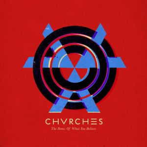 Chvrches – The Bones Of What You Believe
