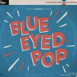 Blue Eyed Pop - The History of Popular Music in Iceland