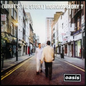 Oasis  – (Whats The Story) Morning Glory?