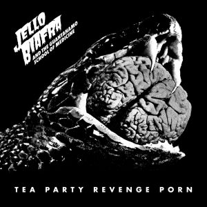 Jello Biafra -"Tea Party Revenge Porn"