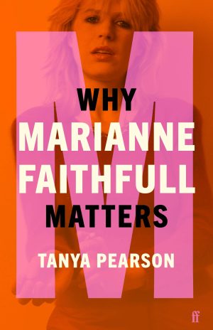 Tanya Pearson, Why Marianne Faithfull Matters: Why Music Matters, Paperback