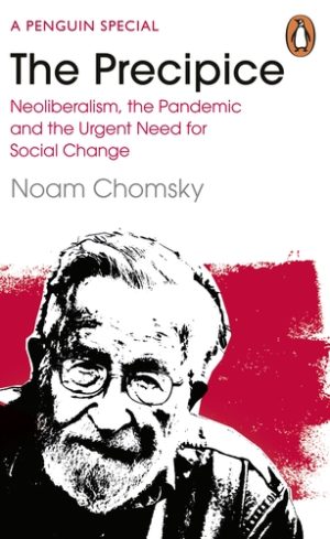 Noam Chomsky, The Precipice: Neoliberalism, The Pandemic And The Urgent Need for Radical Change, Pap