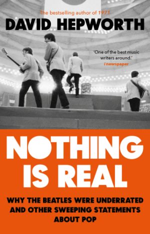 David Hepworth, Nothing Is Real, Paperback