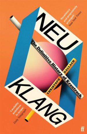 Christopher Dallach, Neu Klang: The Definitive History of Krautrock