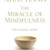 Thich nhat hanh _ the miracle of mindfulness