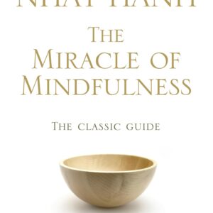 Thich nhat hanh _ the miracle of mindfulness
