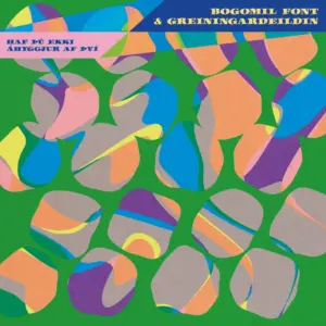 Bogomil Font & Greiningardeildin - Haf þú ekki áhyggjur af því - LP